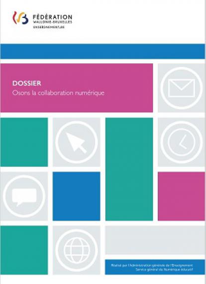 DOSSIER - Osons la collaboration numérique, Fédération Wallonie-Bruxelles, Administration générale de l'Enseignement